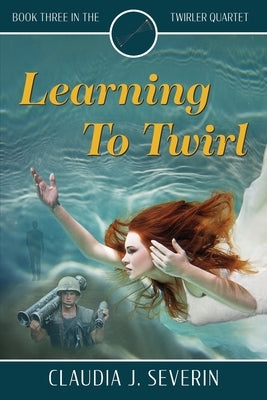 Learning To Twirl by Severin, Claudia J.
