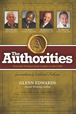 The Authorities - Glenn Edwards: Powerful Wisdom from Leaders in the Field by Brown, Les
