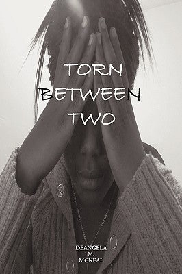 Torn Between Two by Deangela M. McNeal, M. McNeal
