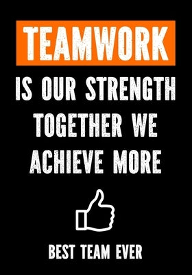 Teamwork is Our Strenght - Together We Achieve More - Best Team Ever: Teamwork Awards - Appreciation Gifts for Employees - Teamwork Gifts - Work Team by Studio, Creative Gifts