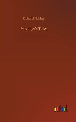 Voyager's Tales by Hakluyt, Richard