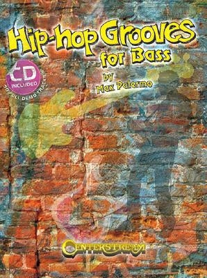 Hip-Hop Grooves for Bass: 90 Full-Demo Tracks [With CD] by Palermo, Max