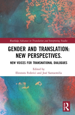 New Perspectives on Gender and Translation: New Voices for Transnational Dialogues by Federici, Eleonora