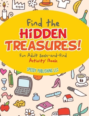 Find the Hidden Treasures! Fun Adult Seek-and-Find Activity Book by Jupiter Kids