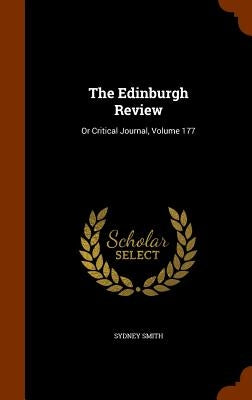 The Edinburgh Review: Or Critical Journal, Volume 177 by Smith, Sydney