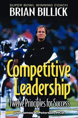 Competitive Leadership: Twelve Principles for Success by Billick, Brian