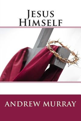 Jesus Himself by Murray, Andrew