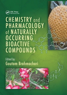 Chemistry and Pharmacology of Naturally Occurring Bioactive Compounds by Brahmachari, Goutam