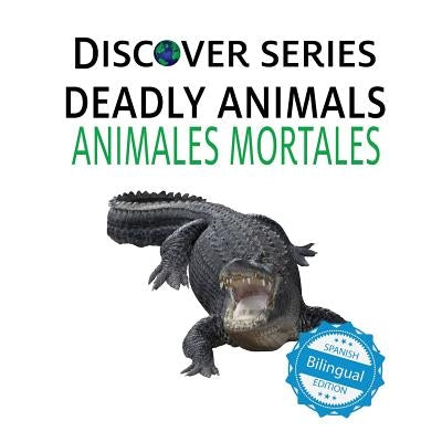 Deadly Animals / Animales Mortales by Xist Publishing
