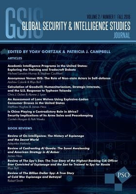 Global Security & Intelligence Studies: Vol. 2, No. 1, Fall 2016 by Campbell, Patricia J.