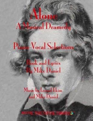 Alone: A Musical Dramedy - Piano-Vocal Selections by Ekim, Leinad