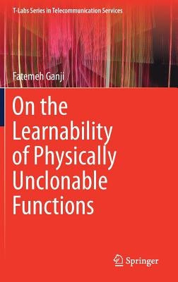 On the Learnability of Physically Unclonable Functions by Ganji, Fatemeh