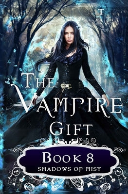The Vampire Gift 8: Shadows of Mist by Knight, E. M.