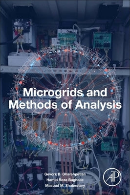 Microgrids and Methods of Analysis by Gharehpetian, Gevork B.