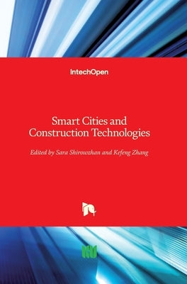 Smart Cities and Construction Technologies by Shirowzhan, Sara