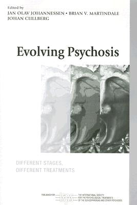 Evolving Psychosis: Different Stages, Different Treatments by Johannessen, Jan Olav