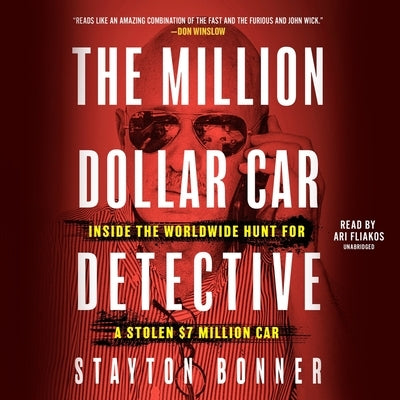 The Million-Dollar Car Detective: Inside the Worldwide Hunt for a Stolen $7 Million Car by Bonner, Stayton