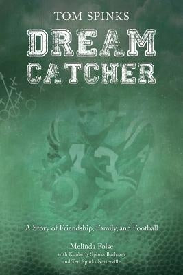 Dream Catcher: A Story of Friendship, Family, and Football by Folse, Melinda