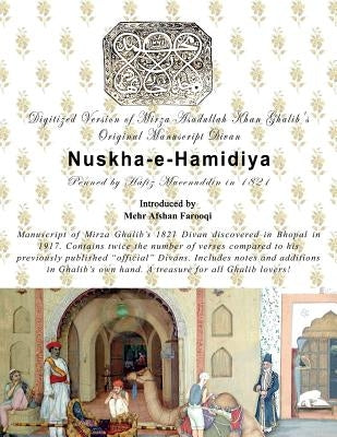 Digital version of Mirza Asadullah Khan Ghalib's Original Manuscript Divan Nuskha-e-Hamidiya: Penned by Mufti Hafeezuddin in 1821 by Farooqi, Mehr Afshan
