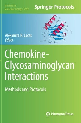 Chemokine-Glycosaminoglycan Interactions: Methods and Protocols by Lucas, Alexandra R.