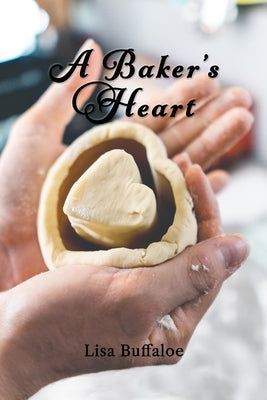 A Baker's Heart by Buffaloe, Lisa