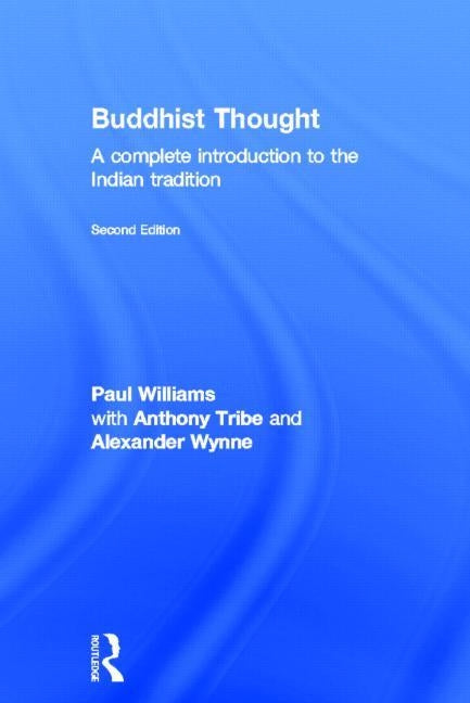 Buddhist Thought: A Complete Introduction to the Indian Tradition by Williams, Paul
