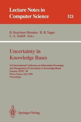 Uncertainty in Knowledge Bases: 3rd International Conference on Information Processing and Management of Uncertainty in Knowledge-Based Systems, Ipmu' by Bouchon-Meunier, Bernadette