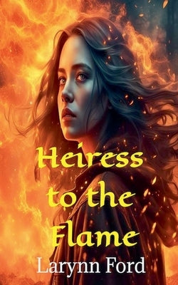 Heiress to the Flame by Ford, Larynn