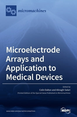 Microelectrode Arrays and Application to Medical Devices by Dalton, Colin