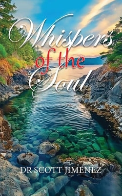 Whispers of the Soul by Jimenez, Scott