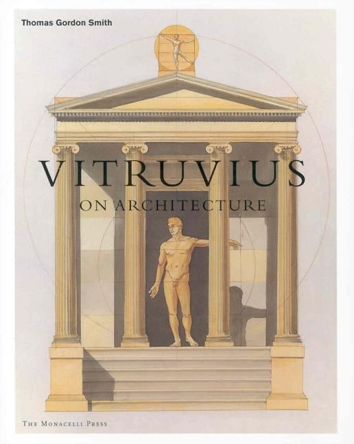 Vitruvius on Architecture by Smith, Thomas Gordon