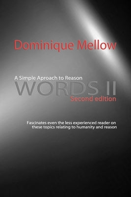 Words II: A Simple Approach to Reason by Mellow, Dominique