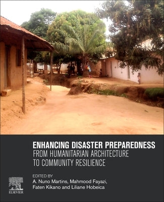 Enhancing Disaster Preparedness: From Humanitarian Architecture to Community Resilience by Martins, A. Nuno