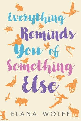 Everything Reminds You of Something Else: Volume 240 by Wolff, Elana