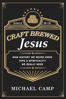 Craft Brewed Jesus by Camp, Michael