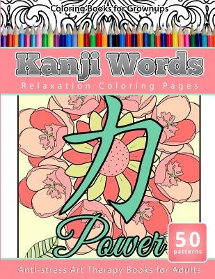 Coloring Books for Grownups Kanji Words: Relaxation Coloring Pages Anti-Stress Art Therapy Books for Adults by Books, Relaxation Coloring