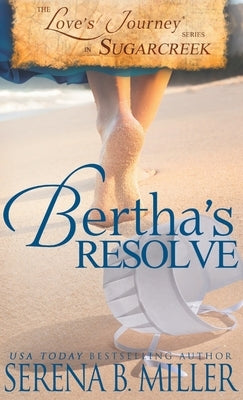 Love's Journey in Sugarcreek: Bertha's Resolve by Miller, Serena B.