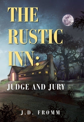 The Rustic Inn: Judge and Jury by Fromm, J. D.