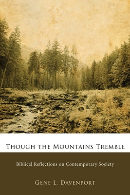 Though the Mountains Tremble: Biblical Reflections on Contemporary Society by Davenport, Gene L.
