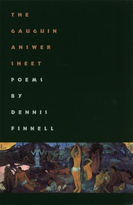 The Gauguin Answer Sheet: Poems by Finnell, Dennis