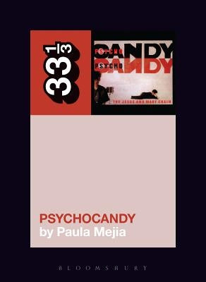 The Jesus and Mary Chain's Psychocandy by Mejia, Paula