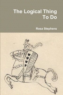 The Logical Thing To Do by Stephens, Rosa