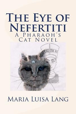 The Eye of Nefertiti: A Pharaoh's Cat Novel by Lang, Maria Luisa