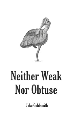 Neither Weak Nor Obtuse: A Memoir by Goldsmith, Jake