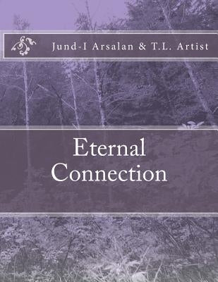 Eternal Connections by Artist, T. L.