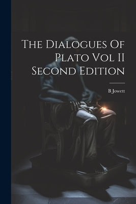 The Dialogues Of Plato Vol II Second Edition by Jowett, B.
