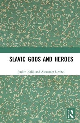 Slavic Gods and Heroes by Kalik, Judith