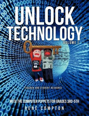 Unlock Technology with the Computer Puppets for Grades 3rd-5th by Compton, Rene'