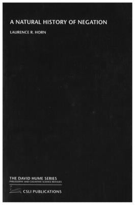 A Natural History of Negation by Horn, Laurence R.