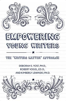 Empowering Young Writers: The Writers Matter Approach by Yost, Deborah S.